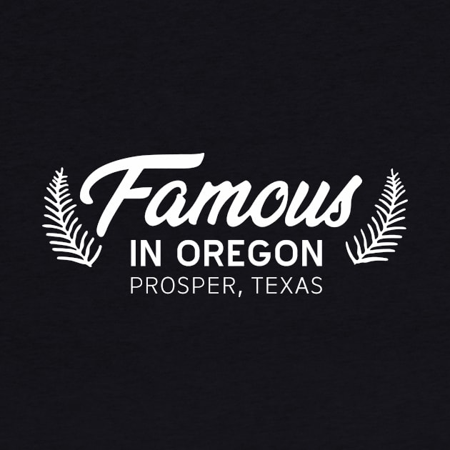 Famous in Oregon by Tanner The Planter